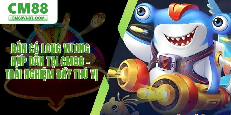 bắn cá Long Vương