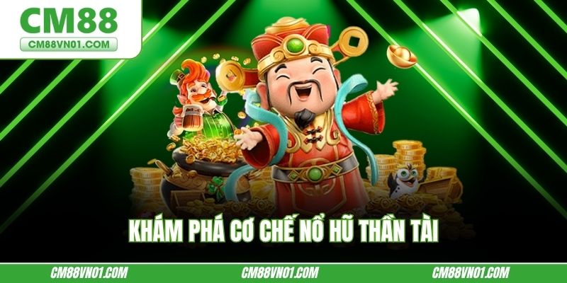 Khám phá cơ chế nổ hũ thần tài